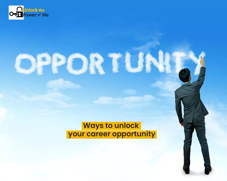 Ways to unlock your career opportunity