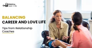 Balancing Career and Love Life: Tips from Relationship Coaches