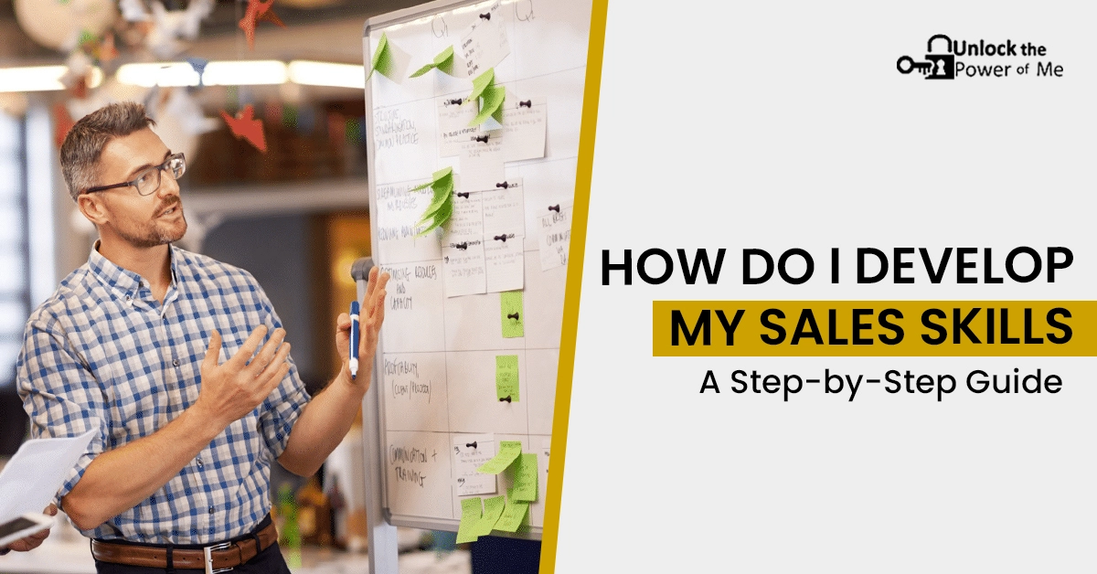 How do I Develop My Sales Skills? – A Step-by-Step Guide